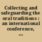 Collecting and safeguarding the oral traditions : an international conference, Khon Kaen, Thailand, 16-19 August 1999, organized as a Satellite Meeting of the 65th IFLA General Conference held in Bangkok, Thailand, 1999 /