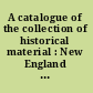 A catalogue of the collection of historical material : New England History Teachers' Association. Simmons College, Boston /