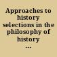 Approaches to history selections in the philosophy of history from the Greeks to Hegel.