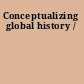 Conceptualizing global history /