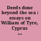 Deeds done beyond the sea : essays on William of Tyre, Cyprus and the military orders presented to Peter Edbury /