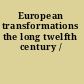 European transformations the long twelfth century /