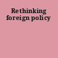 Rethinking foreign policy