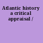Atlantic history a critical appraisal /