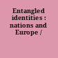 Entangled identities : nations and Europe /