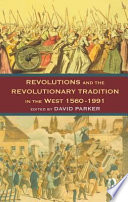 Revolutions and the revolutionary tradition in the West 1560-1991 /