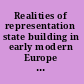 Realities of representation state building in early modern Europe and European America /