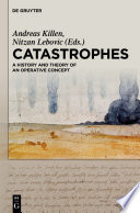 Catastrophes : a history and theory of an operative concept /