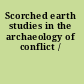 Scorched earth studies in the archaeology of conflict /