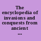 The encyclopedia of invasions and conquests from ancient times to the present /