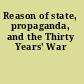 Reason of state, propaganda, and the Thirty Years' War