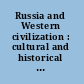 Russia and Western civilization : cultural and historical encounters /