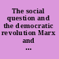 The social question and the democratic revolution Marx and the legacy of 1848 /