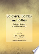 Soldiers, bombs and rifles : military history of the 20th century /