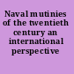 Naval mutinies of the twentieth century an international perspective /