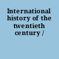 International history of the twentieth century /