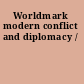 Worldmark modern conflict and diplomacy /