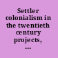 Settler colonialism in the twentieth century projects, practices, legacies /