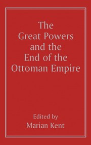 The Great powers and the end of the Ottoman Empire /