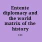 Entente diplomacy and the world matrix of the history of Europe, 1909-14 ...