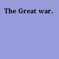The Great war.