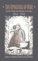 The upheaval of war : family, work, and welfare in Europe, 1914-1918 /