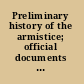 Preliminary history of the armistice; official documents published by the German National Chancellery by order of the Ministry of State,