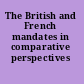 The British and French mandates in comparative perspectives