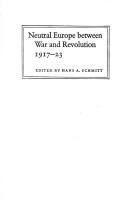 Neutral Europe between war and revolution, 1917-23 /