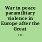 War in peace paramilitary violence in Europe after the Great War /