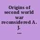 Origins of second world war reconsidered A. J. P. Taylor and historians /