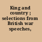 King and country ; selections from British war speeches, 1939-1940.