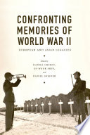 Confronting memories of World War II : European and Asian legacies /