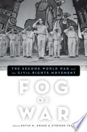 Fog of war the Second World War and the civil rights movement /