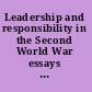 Leadership and responsibility in the Second World War essays in honour of Robert Vogel /