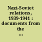 Nazi-Soviet relations, 1939-1941 : documents from the archives of the German Foreign Office /