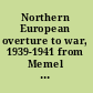 Northern European overture to war, 1939-1941 from Memel to Barbarossa /