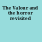 The Valour and the horror revisited