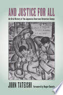 And justice for all : an oral history of the Japanese American detention camps /