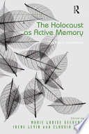 The Holocaust as active memory : the past in the present /
