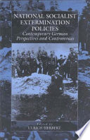 National Socialist extermination policies : contemporary German perspectives and controversies /