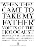 "When they came to take my father" : voices of the Holocaust /