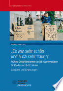 "Es war sehr schön und auch sehr traurig" : Frühes Geschichtslernen an NS-Gedenkstätten für Kinder von 8-12 Jahren : Beispiele und Erfahrungen /