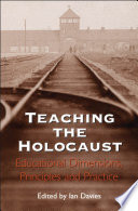 Teaching the Holocaust educational dimensions, principles and practice /