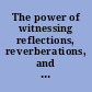 The power of witnessing reflections, reverberations, and traces of the Holocaust /