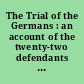 The Trial of the Germans : an account of the twenty-two defendants before the International Military Tribunal at Nuremberg /