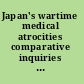 Japan's wartime medical atrocities comparative inquiries in science, history, and ethics /