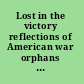 Lost in the victory reflections of American war orphans of World War II /