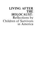 Living after the Holocaust : reflections by the post-war generation in America /