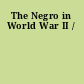 The Negro in World War II /